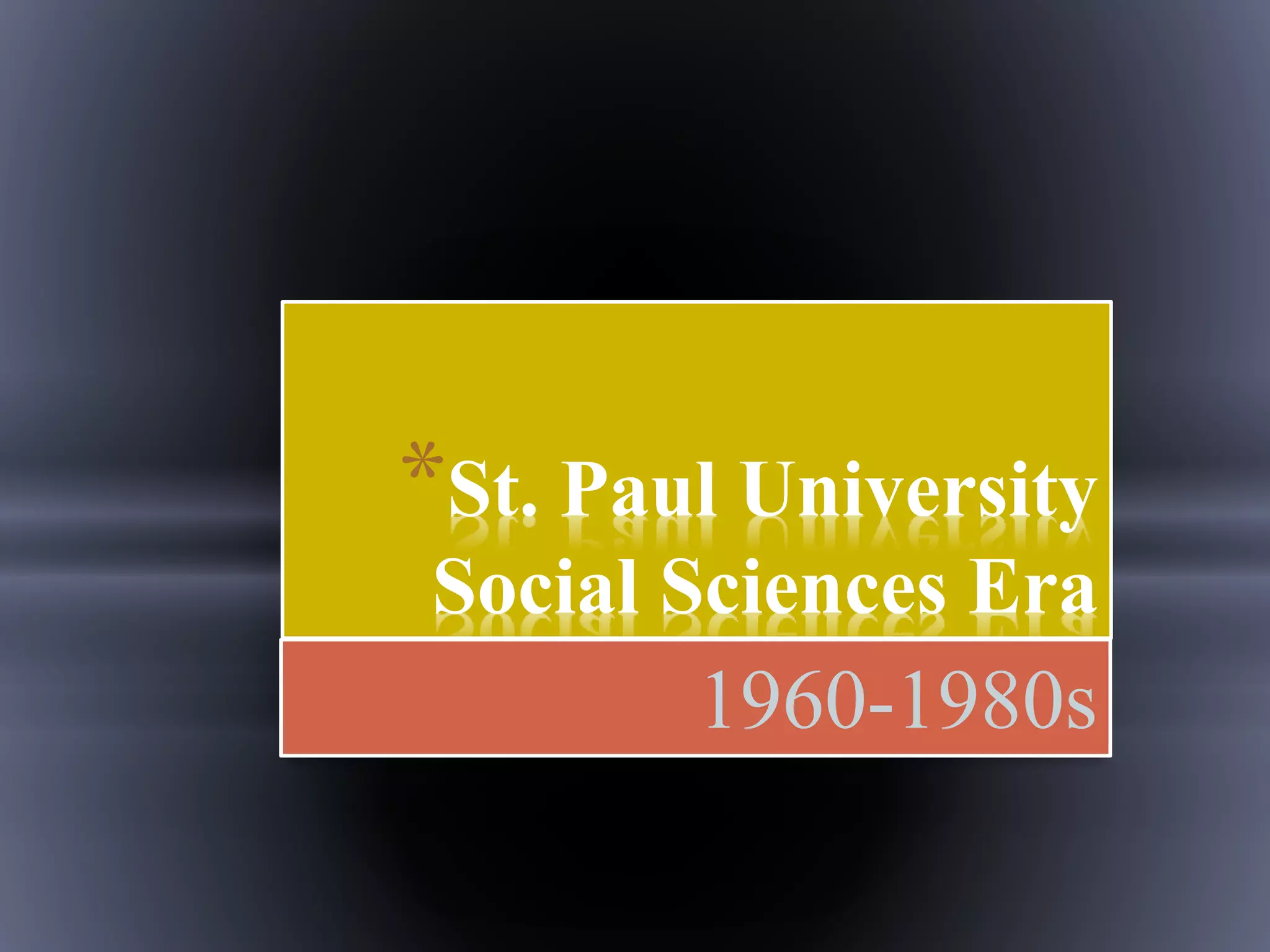 *St. Paul University
Social Sciences Era
1960-1980s
 