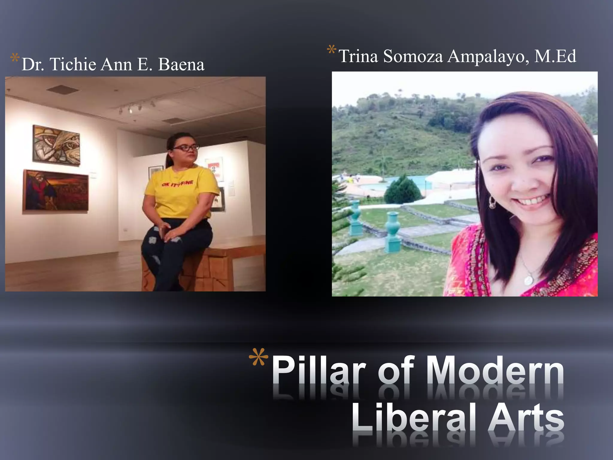 *
*Dr. Tichie Ann E. Baena *Trina Somoza Ampalayo, M.Ed
 