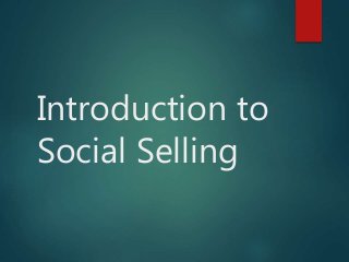 Introduction to
Social Selling
 