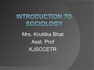 Mrs. Kruttika Bhat
Asst. Prof
KJSCCETR
 