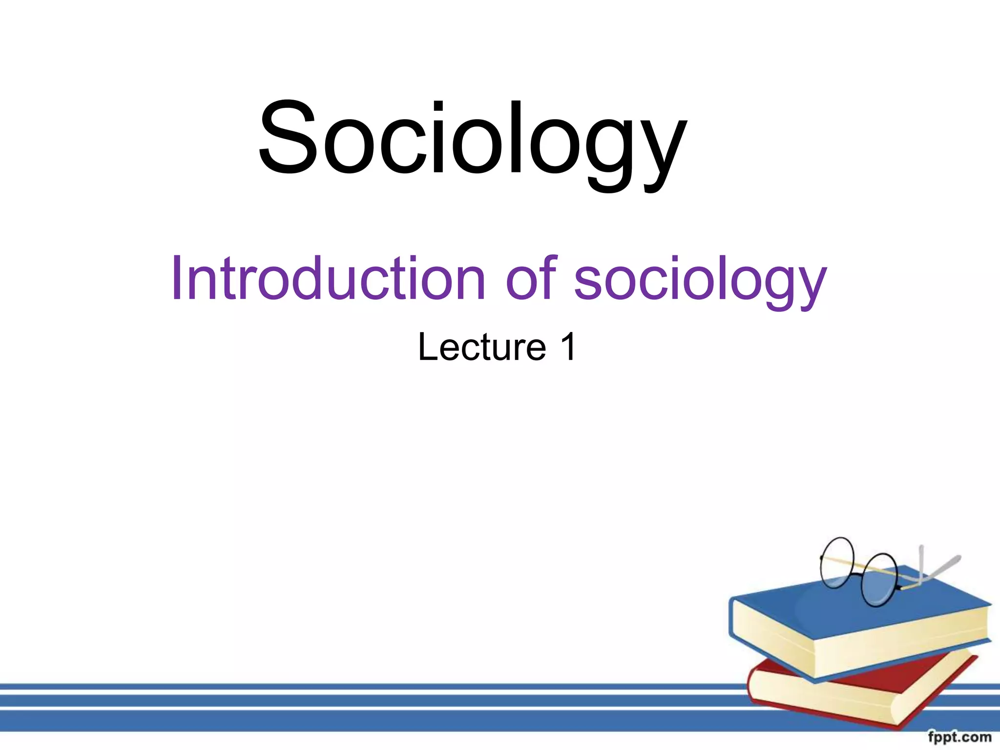 Introduction to sociology 1 PPT