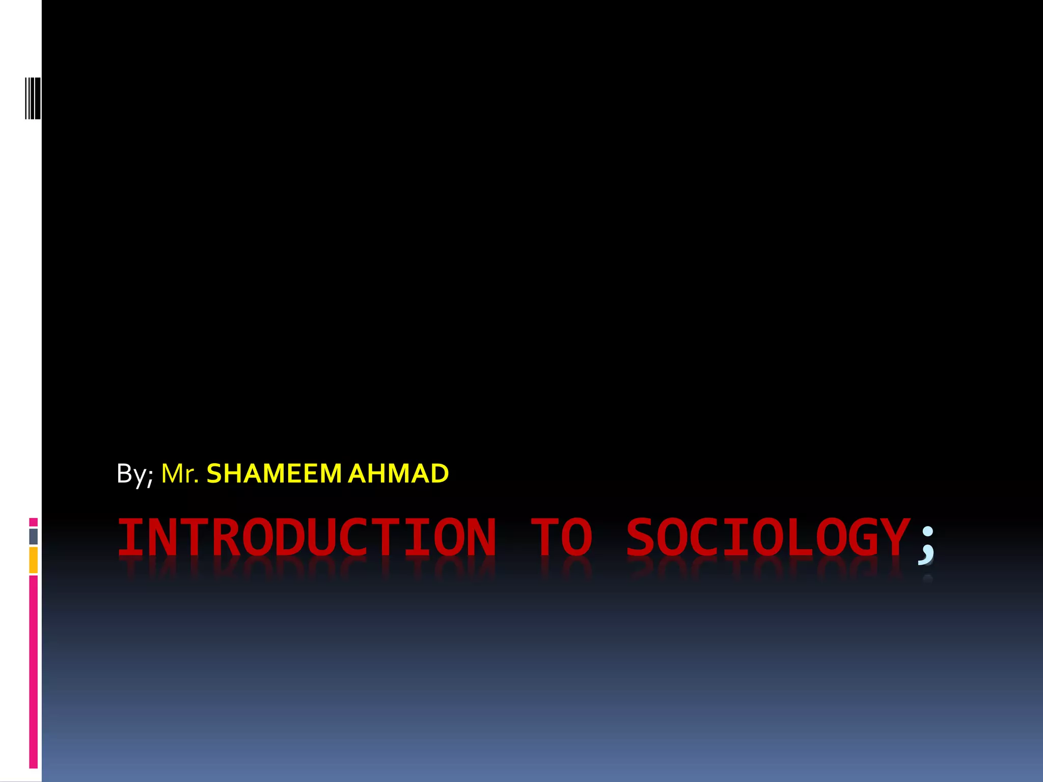 Introduction to sociology ppt shameem ahamad | PPT