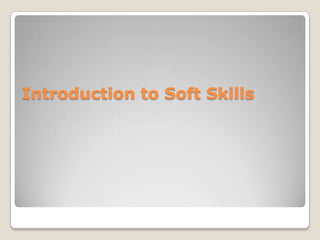 Introduction to Soft Skills
 