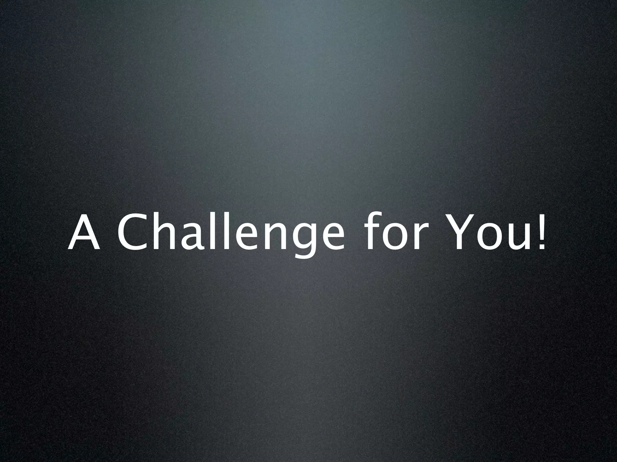 A Challenge for You!
 
