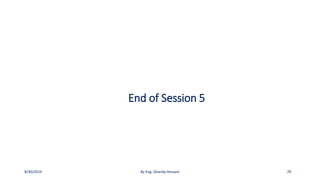 End of Session 5
By Eng. Ghandy Hessam
8/30/2019 20
 