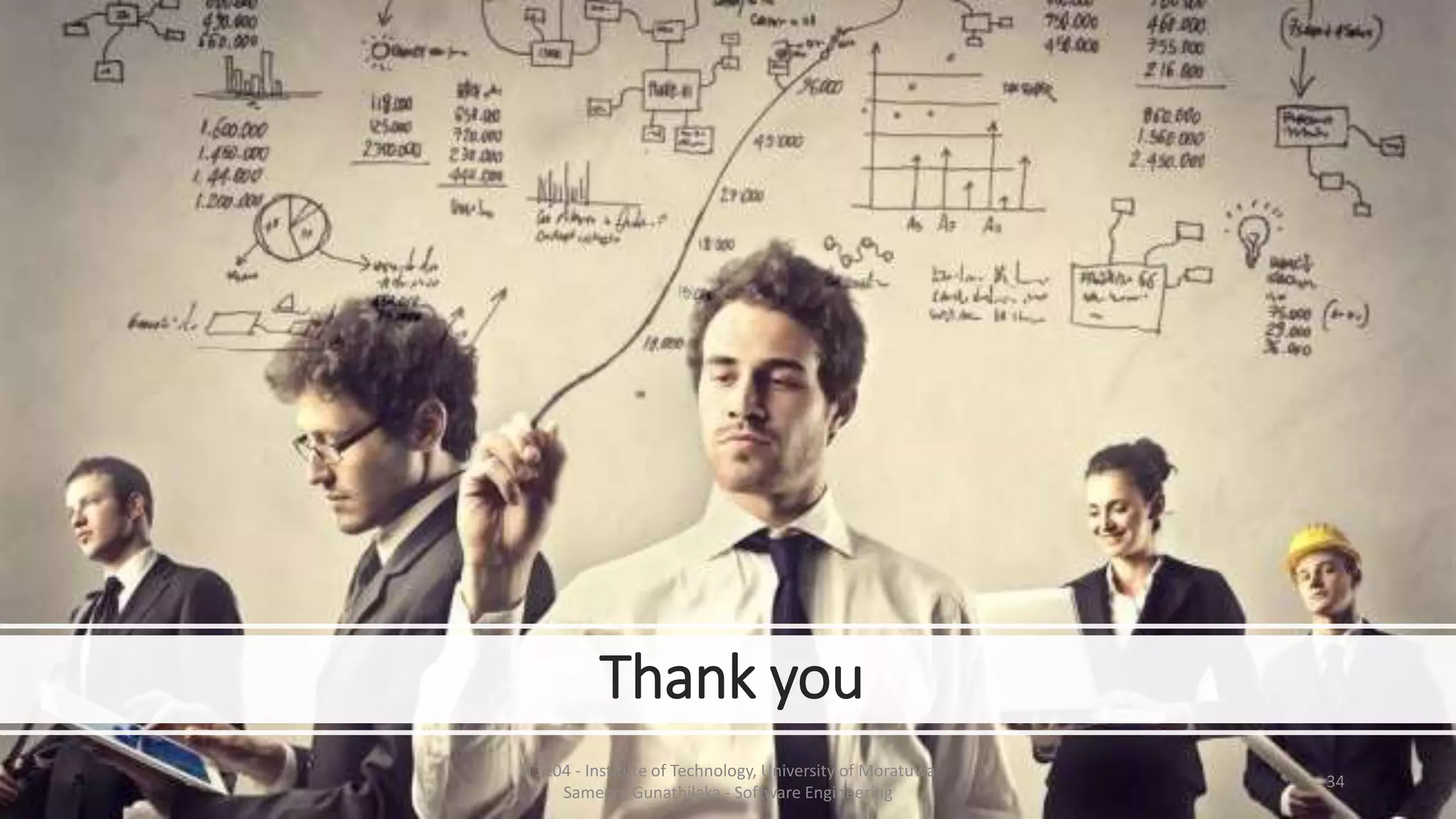 Thank you
IT1204 - Institute of Technology, University of Moratuwa
Sameera Gunathilaka - Software Engineering
34
 