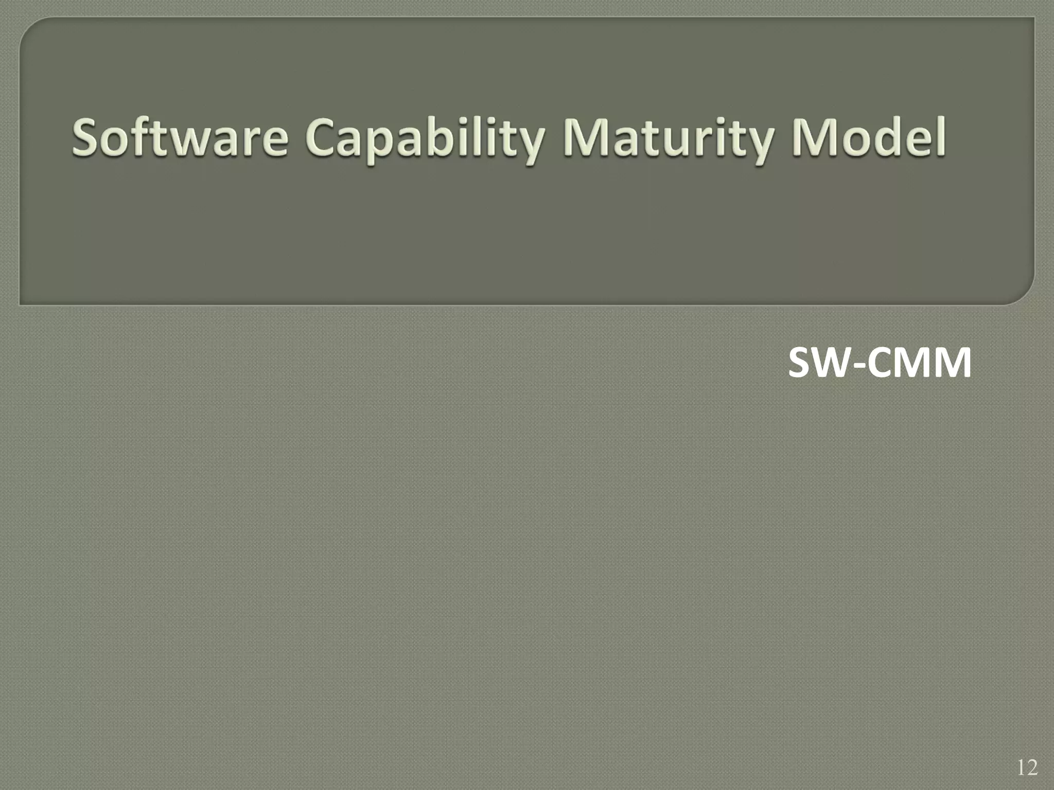 SW-CMM
12
 