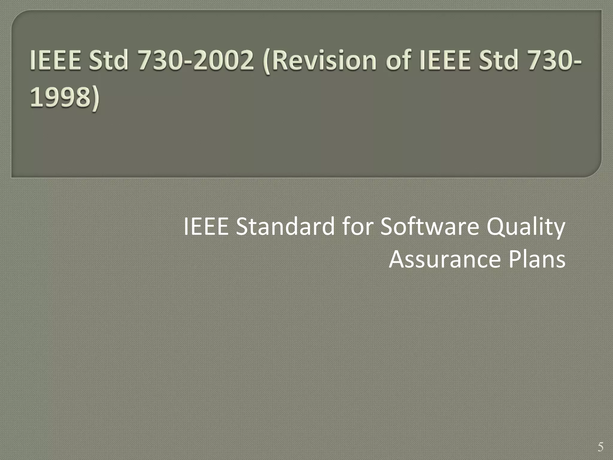 IEEE Standard for Software Quality
Assurance Plans
5
 