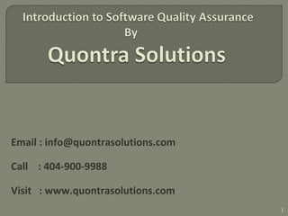 Email : info@quontrasolutions.com
Call : 404-900-9988
Visit : www.quontrasolutions.com
1
 