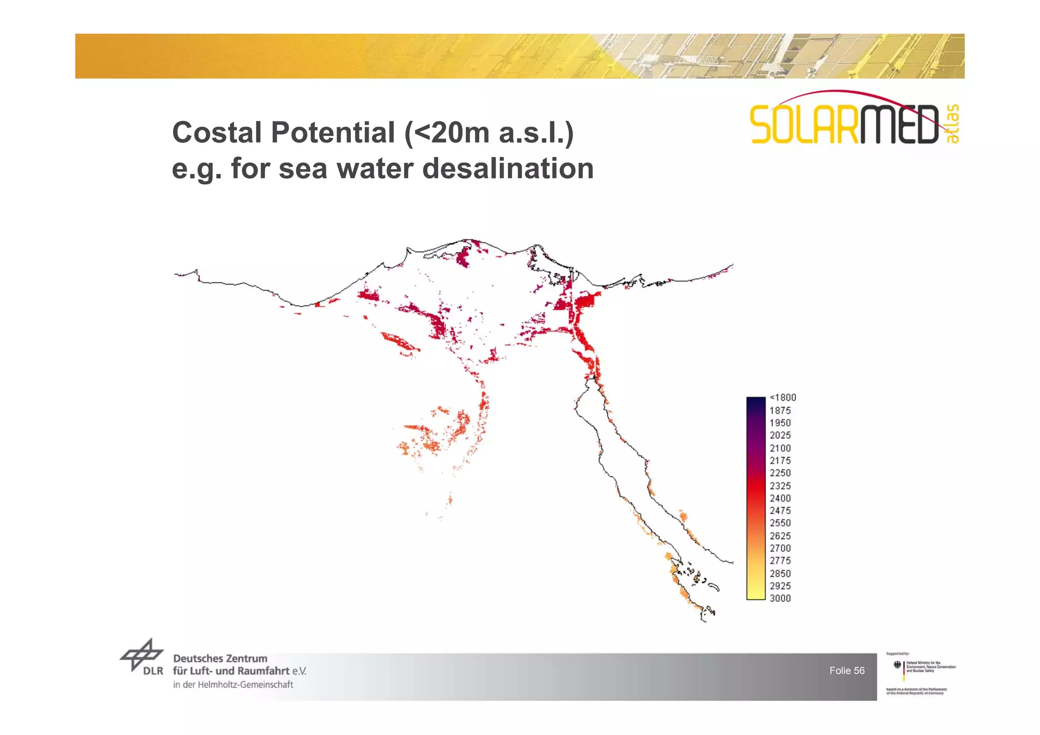 Costal Potential (<20m a.s.l.)
e.g. for sea water desalination




                                  Folie 56
 