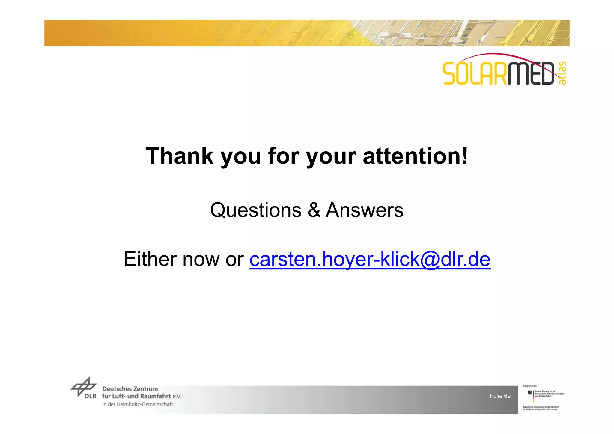 Thank you for your attention!

         Questions & Answers

Either now or carsten.hoyer-klick@dlr.de




                                       Folie 69
 