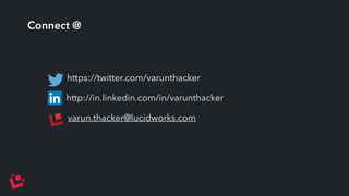 Connect @ 
https://twitter.com/varunthacker 
http://in.linkedin.com/in/varunthacker 
varun.thacker@lucidworks.com 
