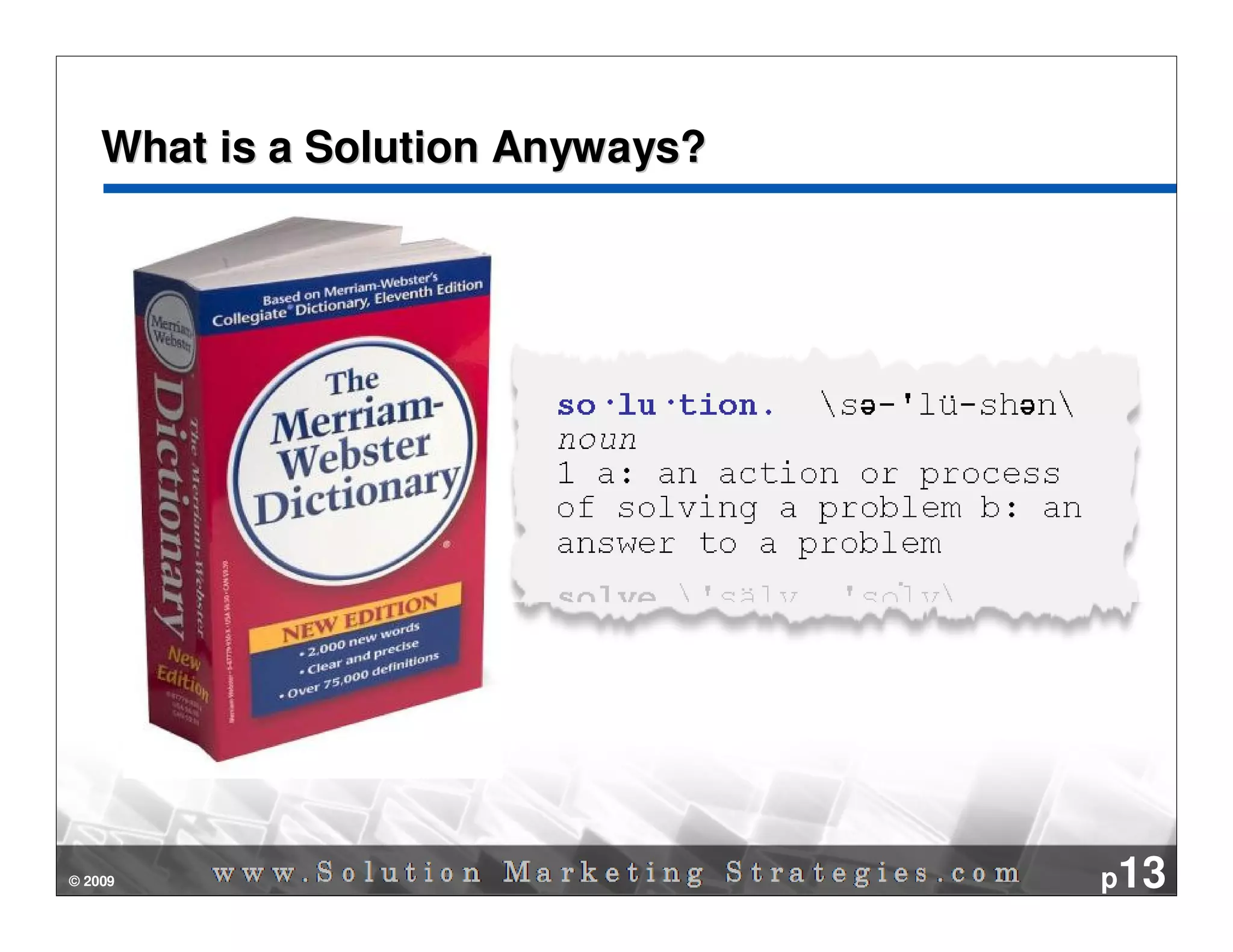 What is a Solution Anyways?




© 2009                            p13
 