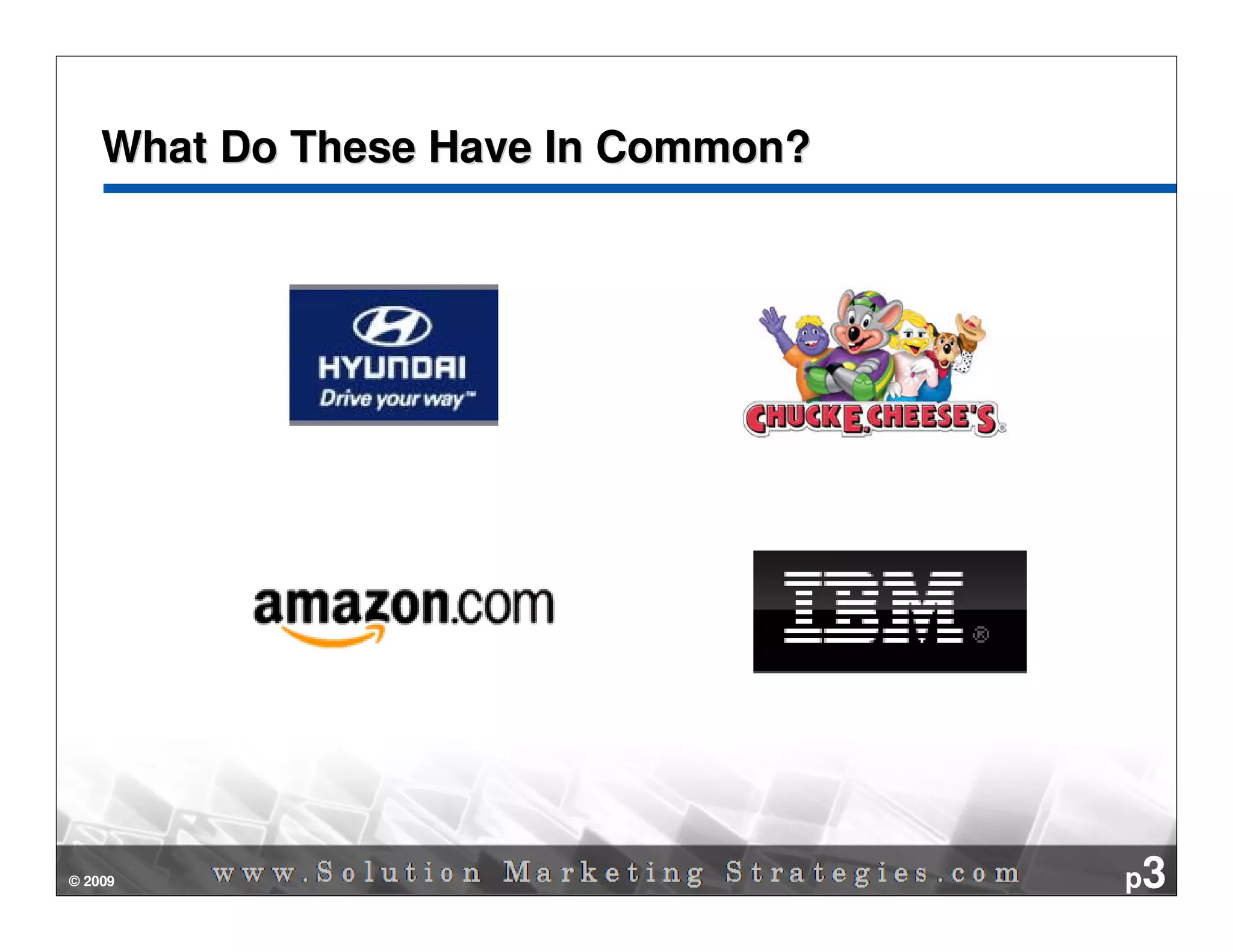 What Do These Have In Common?




© 2009                              p3
 