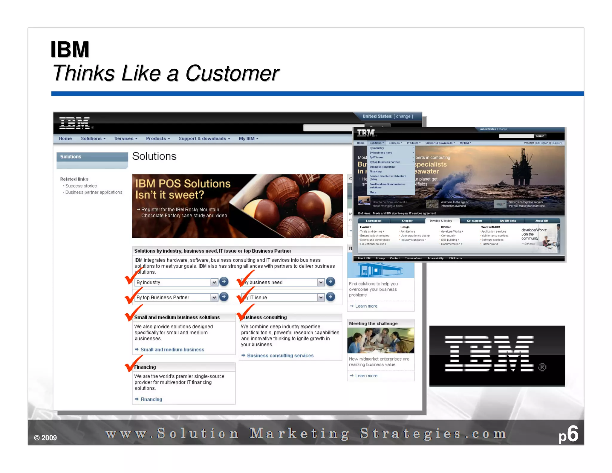 IBM
    Thinks Like a Customer




© 2009                       p6
 