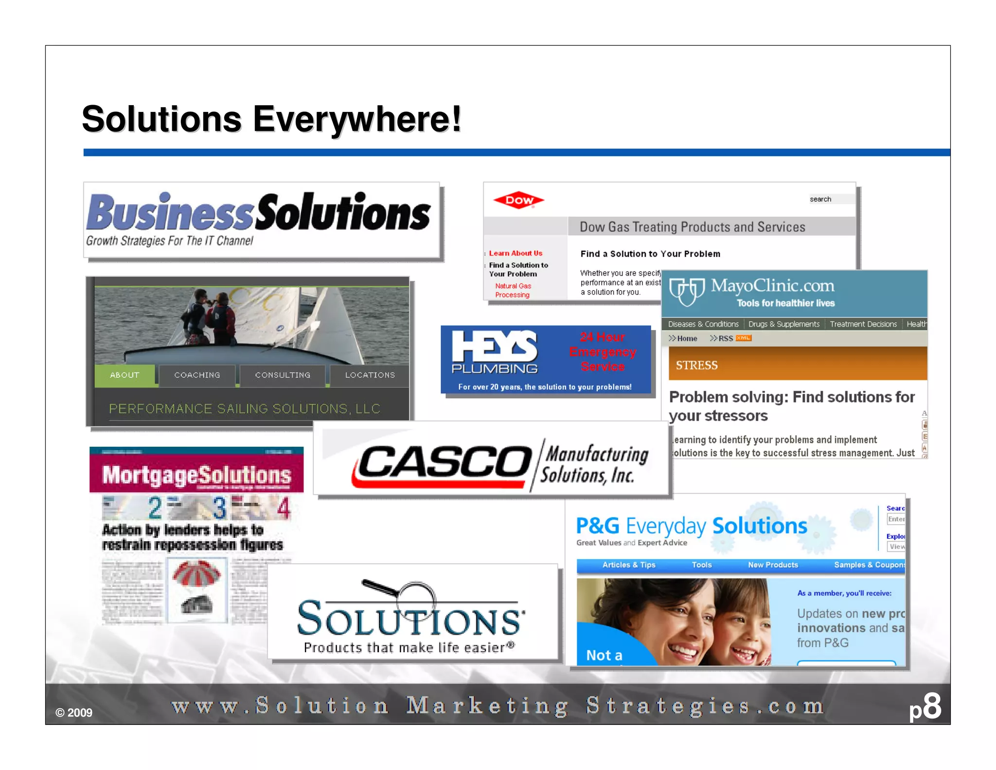 Solutions Everywhere!




© 2009                      p8
 