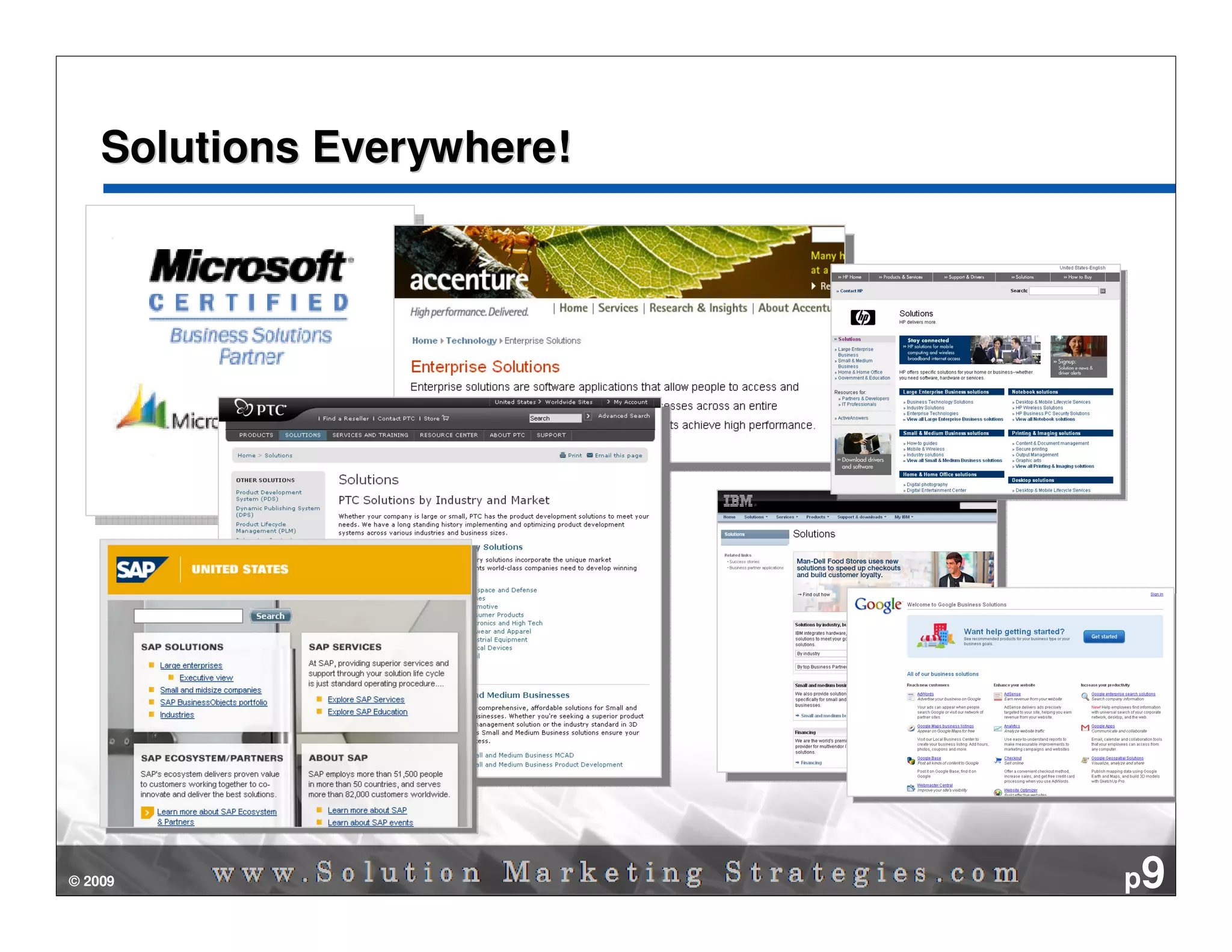 Solutions Everywhere!




© 2009                      p9
 