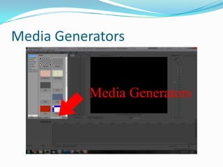 Media Generators
 