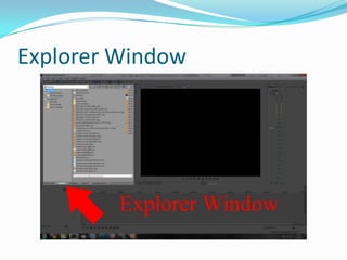 Explorer Window
 