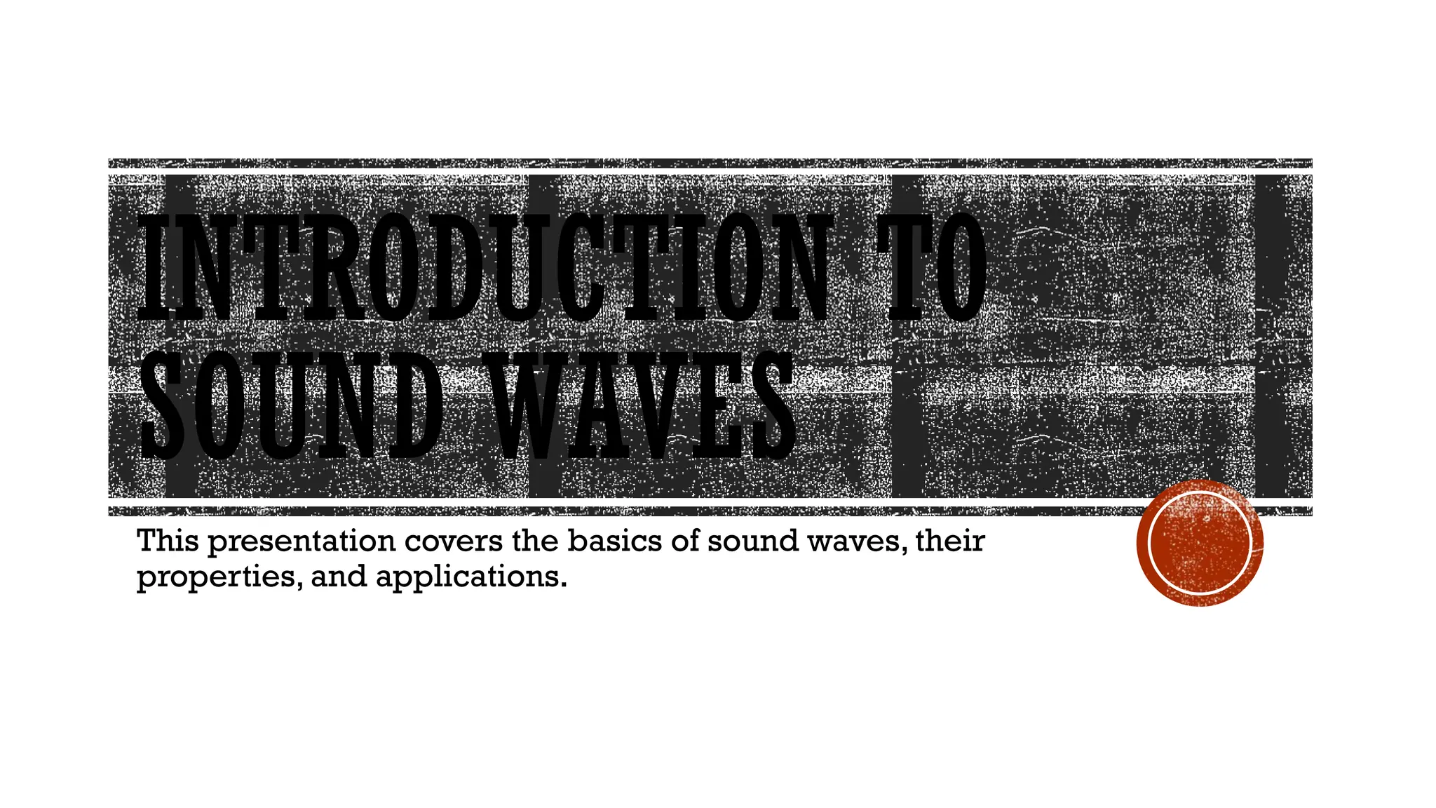 Introduction to Sound Waves and its classifcications.pptx