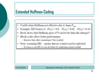 .
22
Extended Huffman Coding
Haramaya University, HIT, School of ECE
12/20/2022
 
