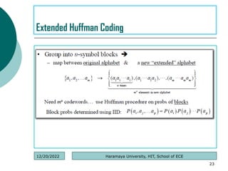 .
23
Extended Huffman Coding
Haramaya University, HIT, School of ECE
12/20/2022
 