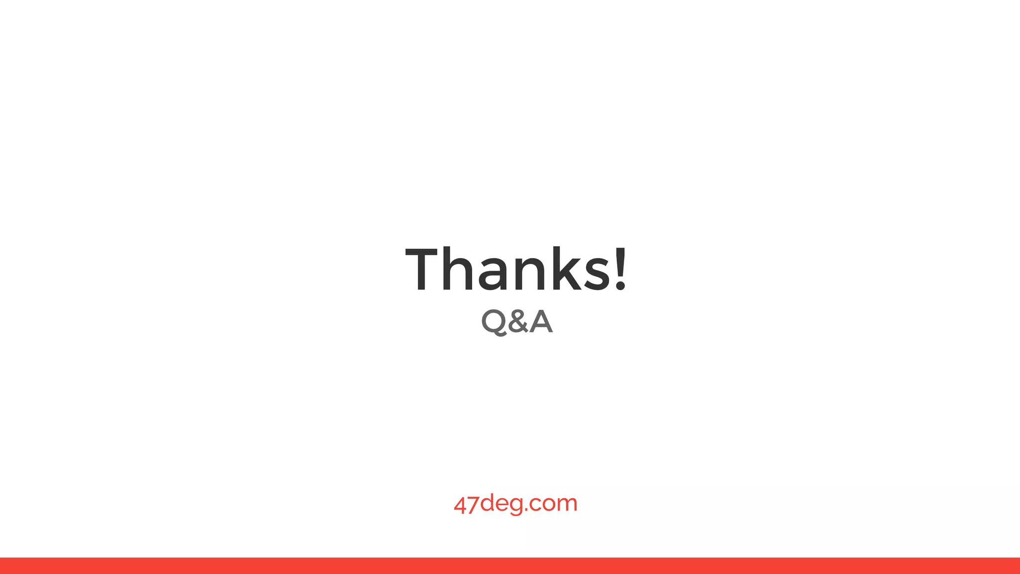 Thanks! 47deg.com Q&A 