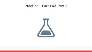 Practice - Part 1 && Part 2
 