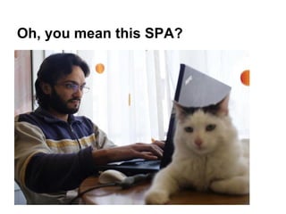 Oh, you mean this SPA?
 
