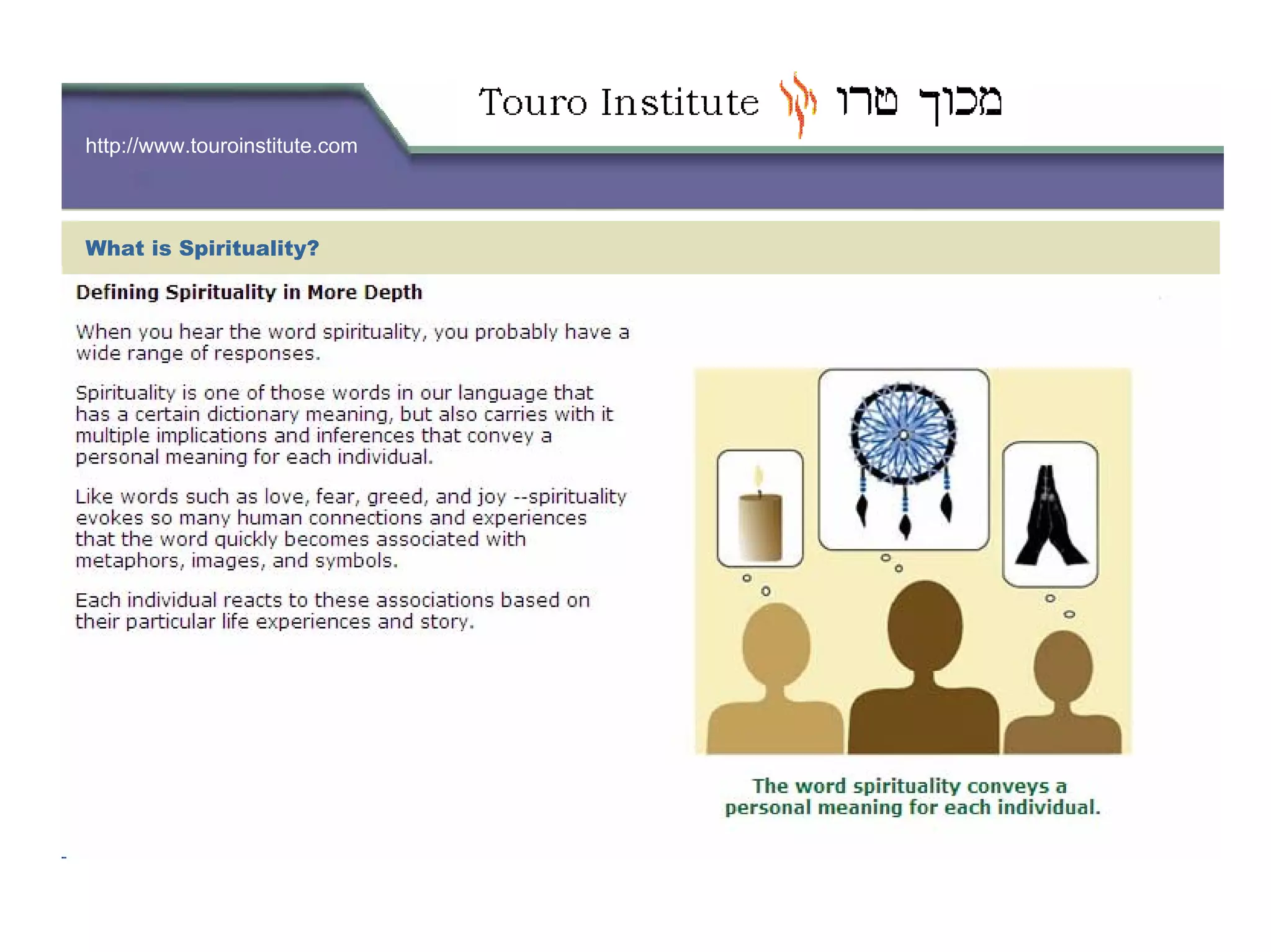 http://www.touroinstitute.com
What is Spirituality?
 