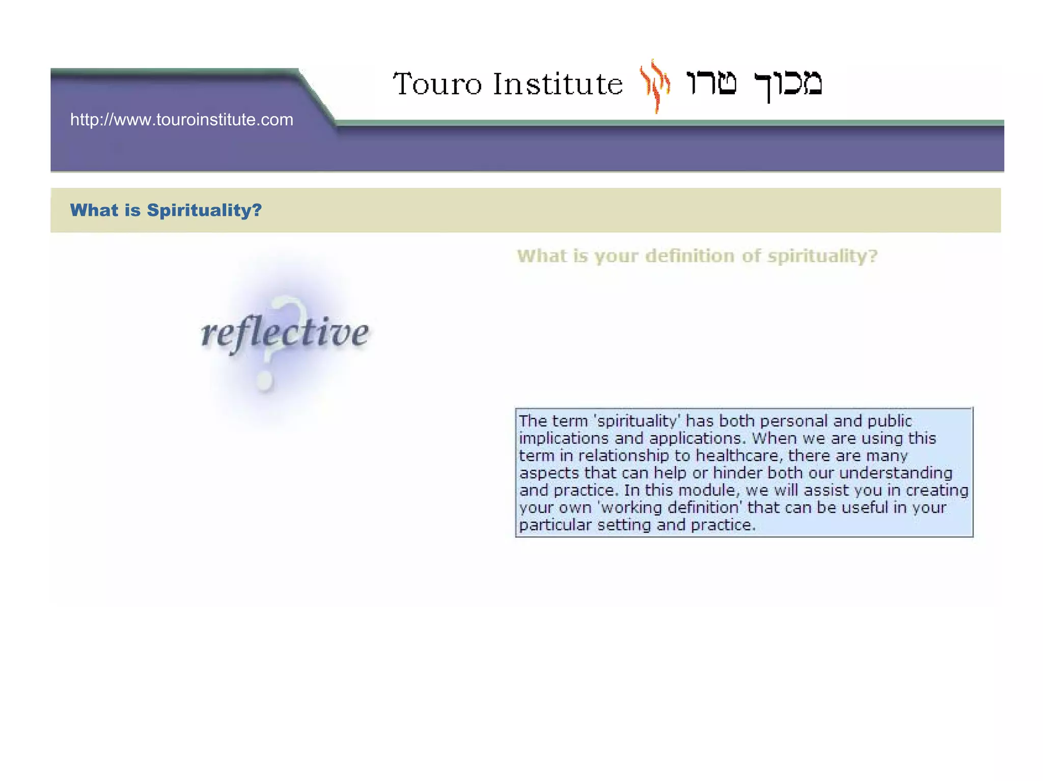 http://www.touroinstitute.com
What is Spirituality?
 