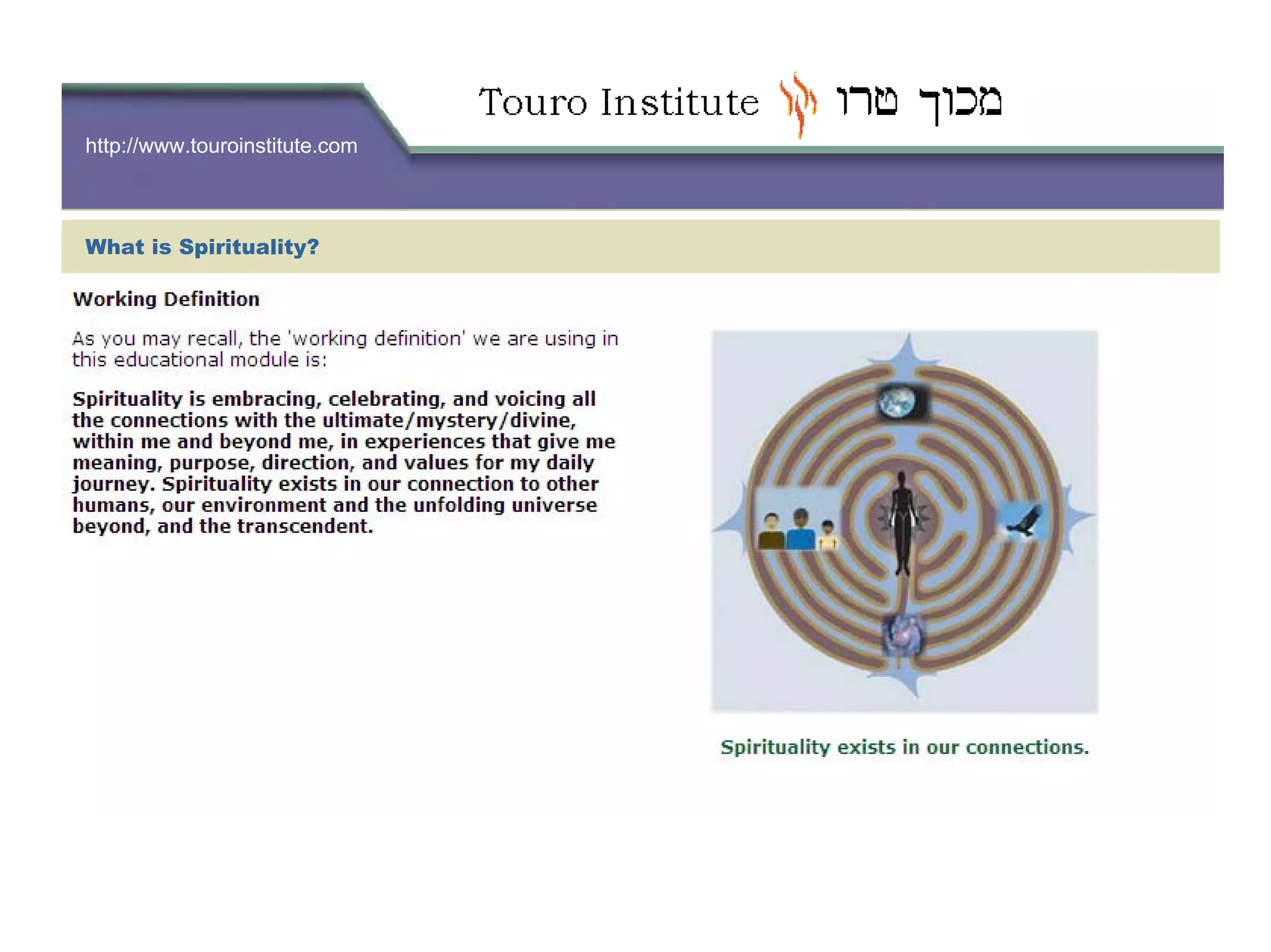http://www.touroinstitute.com
What is Spirituality?
 