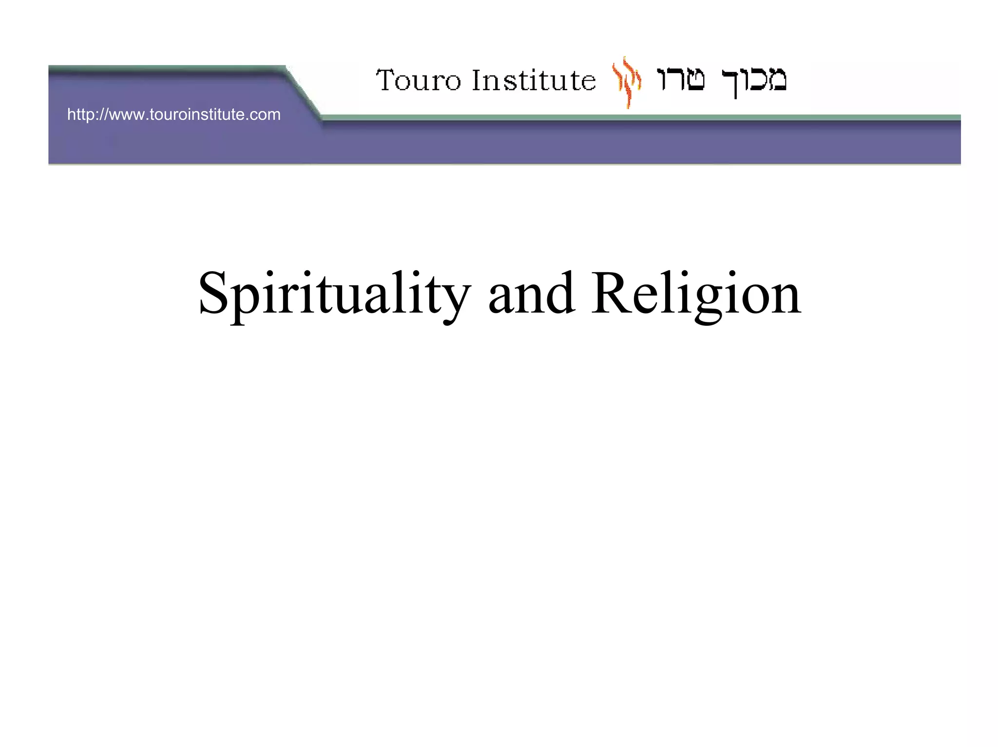 http://www.touroinstitute.com
Spirituality and Religion
 