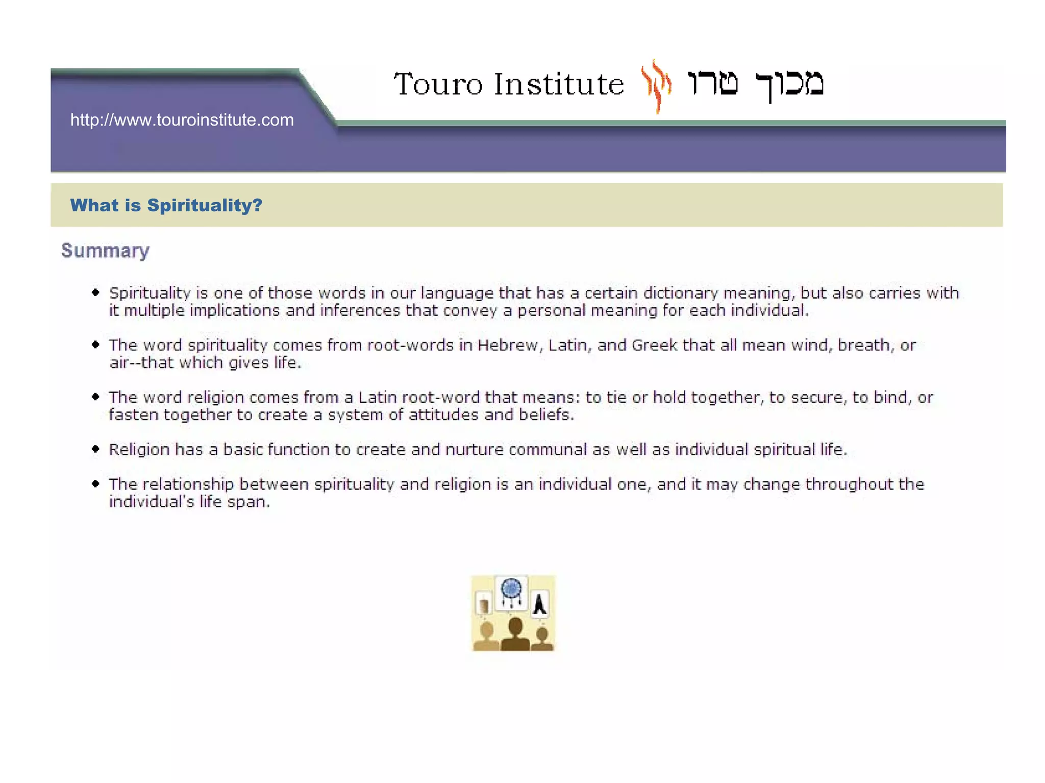 http://www.touroinstitute.com
What is Spirituality?
 