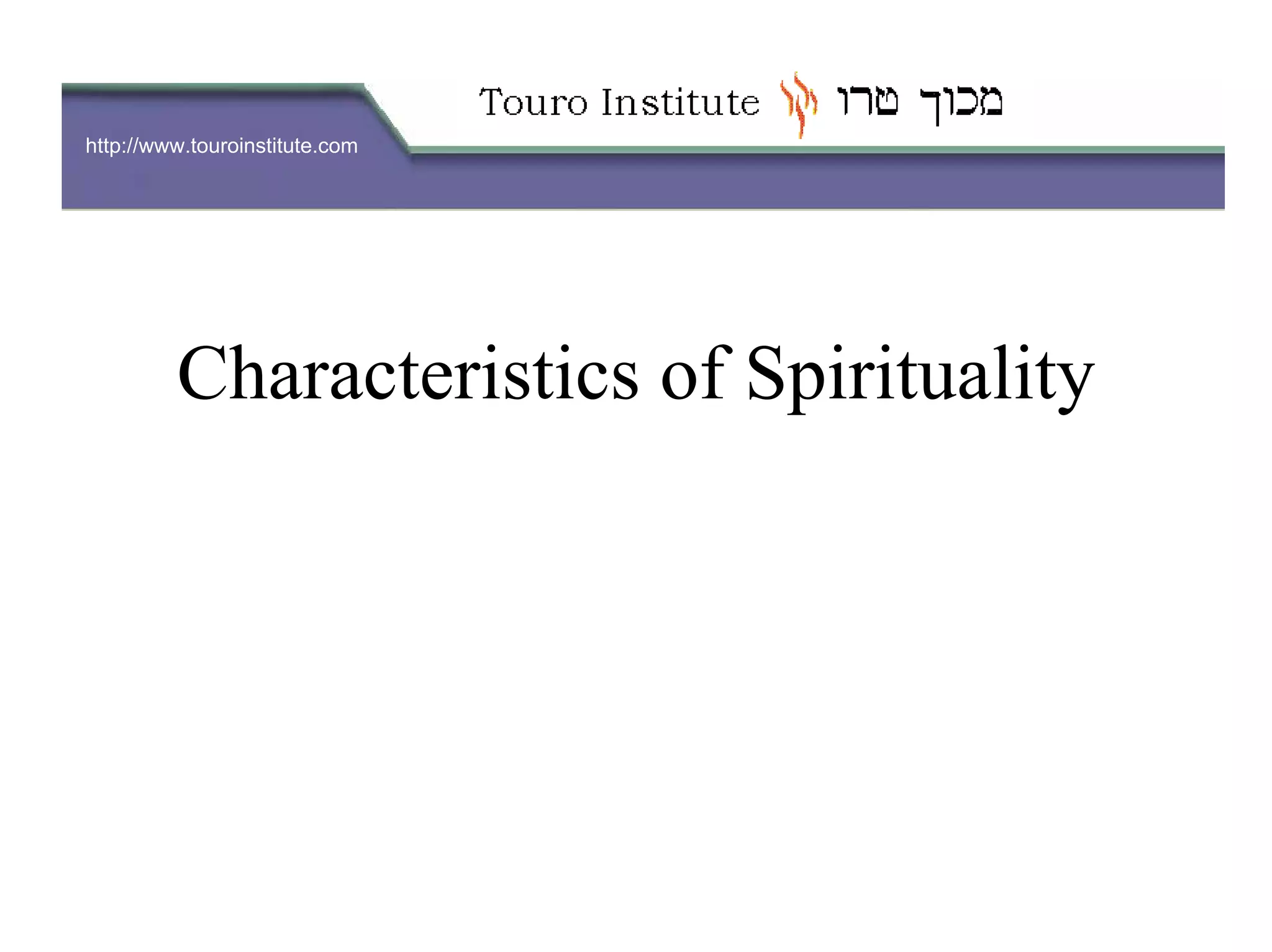 http://www.touroinstitute.com
Characteristics of Spirituality
 