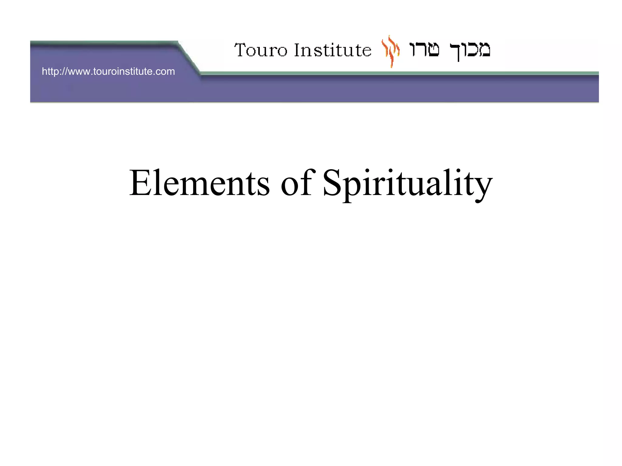 http://www.touroinstitute.com
Elements of Spirituality
 