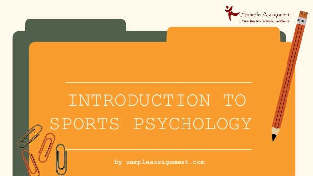INTRODUCTION TO
SPORTS PSYCHOLOGY
by sampleassignment.com
 