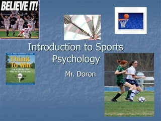 Introduction to Sports
Psychology
Mr. Doron
 