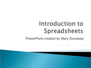 PowerPoint created by Mary Dunaway
 