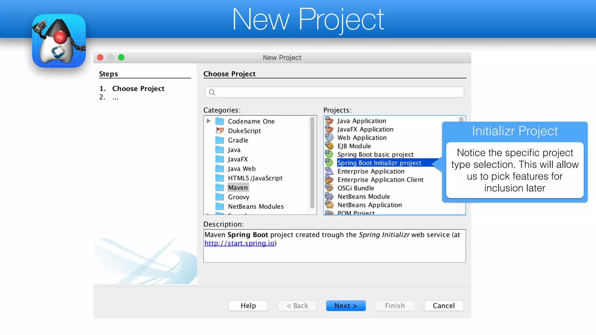 New Project
Initializr Project
Notice the specific project
type selection. This will allow
us to pick features for
inclusion later
 