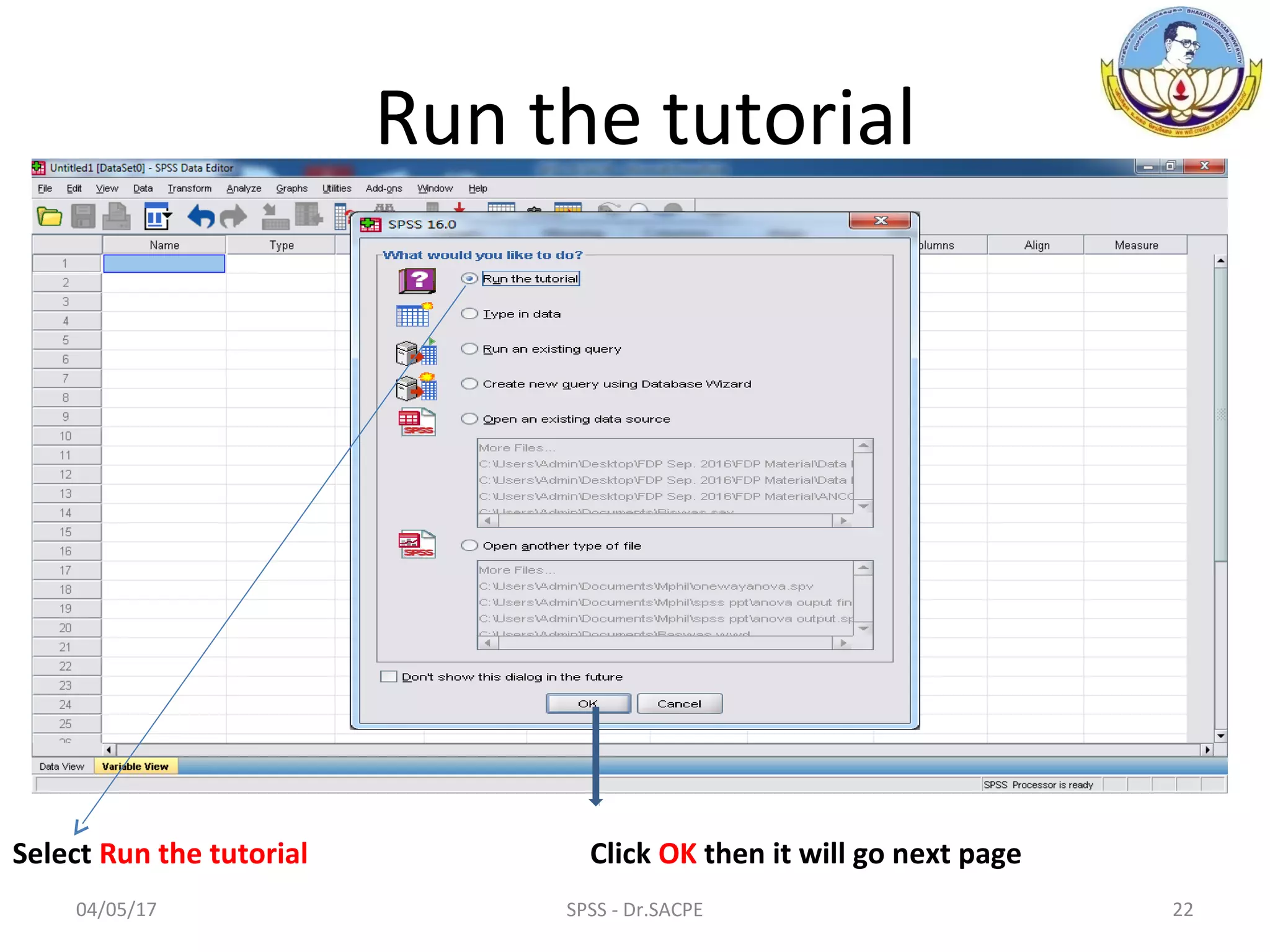 04/05/17 22SPSS - Dr.SACPE
Run the tutorial
Select Run the tutorial Click OK then it will go next page
 