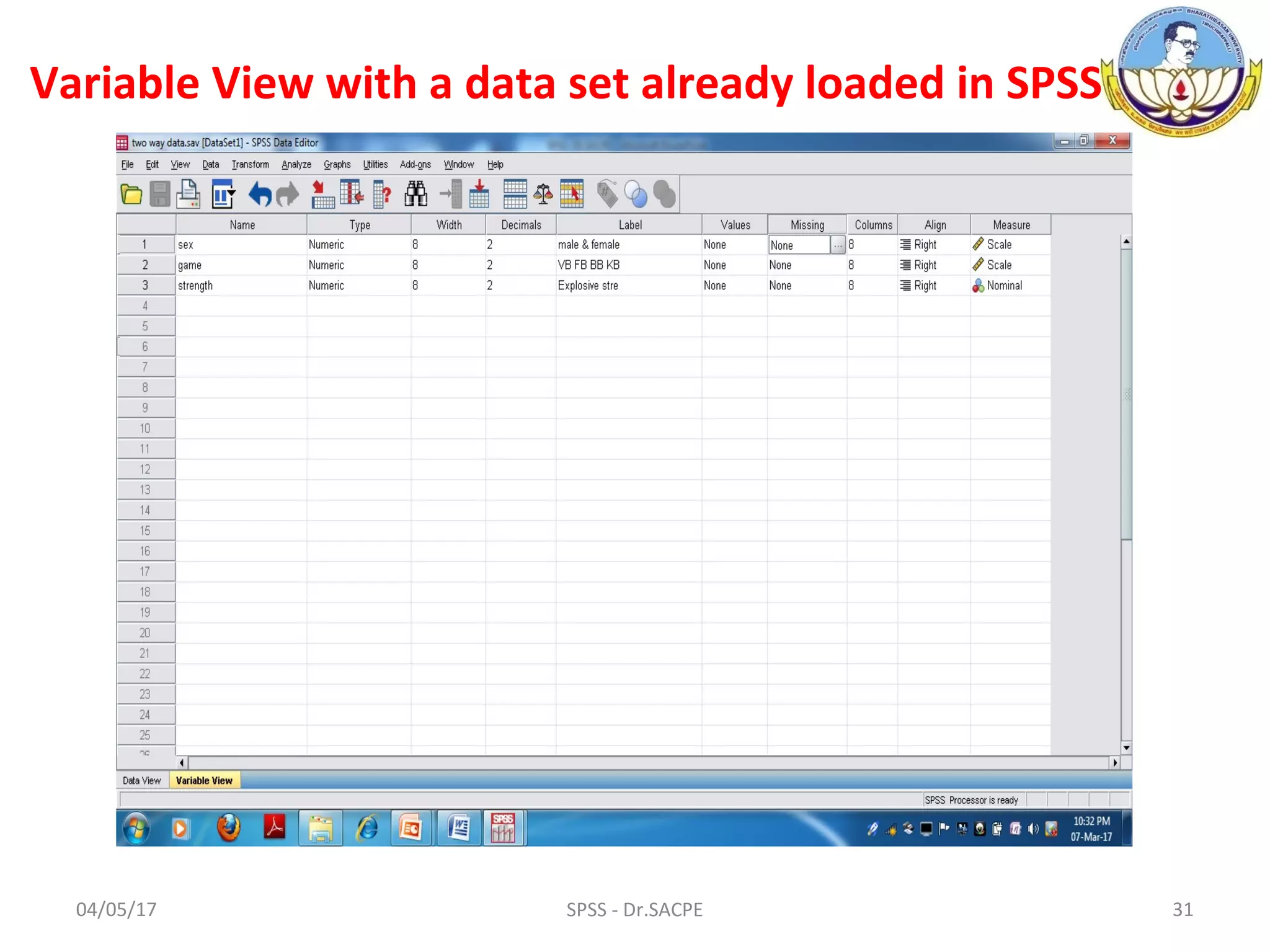 04/05/17 31SPSS - Dr.SACPE
Variable View with a data set already loaded in SPSS
 