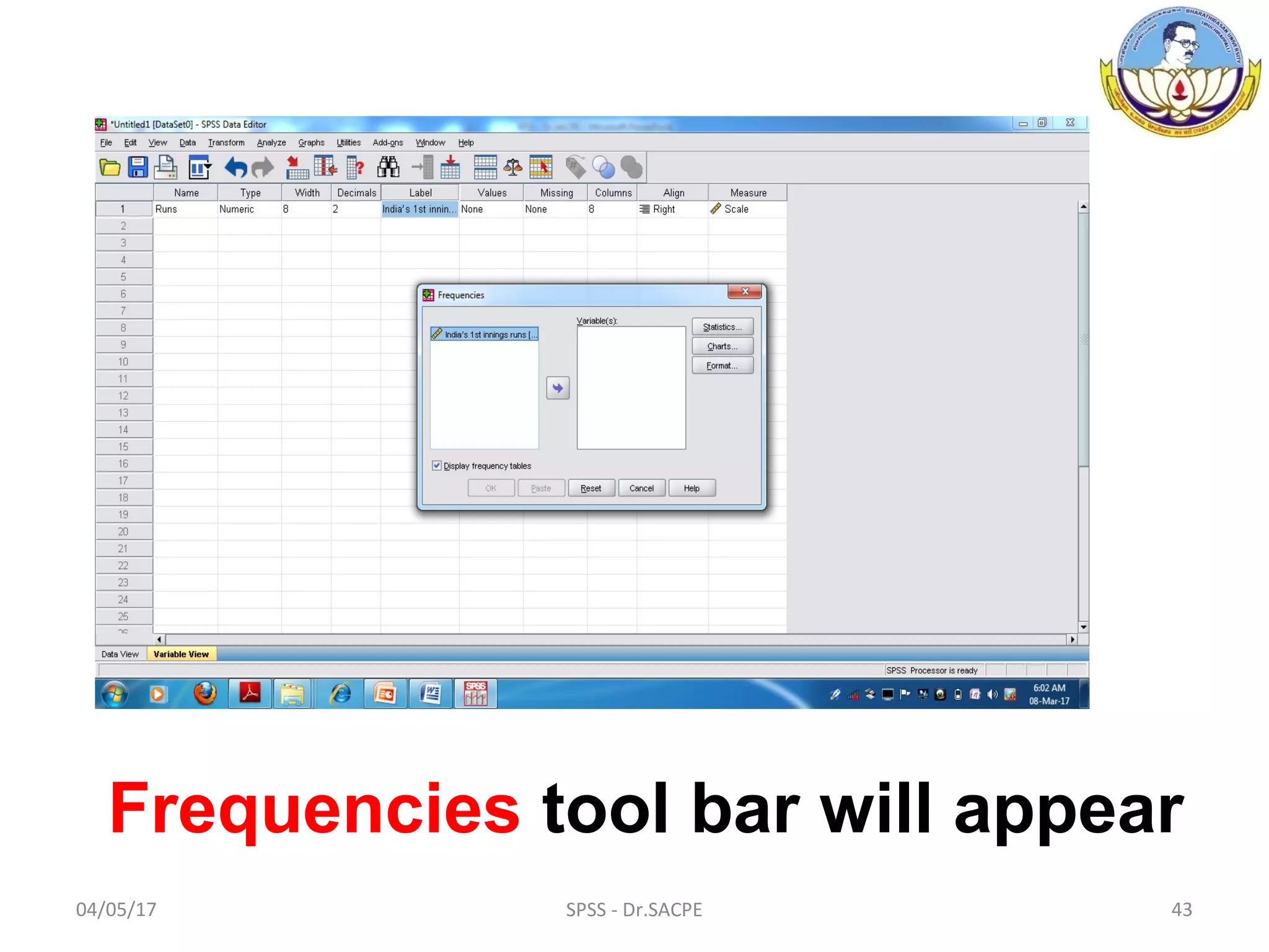 04/05/17 SPSS - Dr.SACPE 43
Frequencies tool bar will appear
 