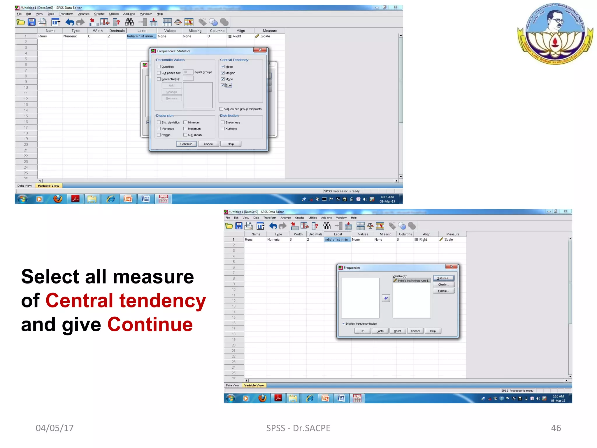 04/05/17 SPSS - Dr.SACPE 46
Select all measure
of Central tendency
and give Continue
 
