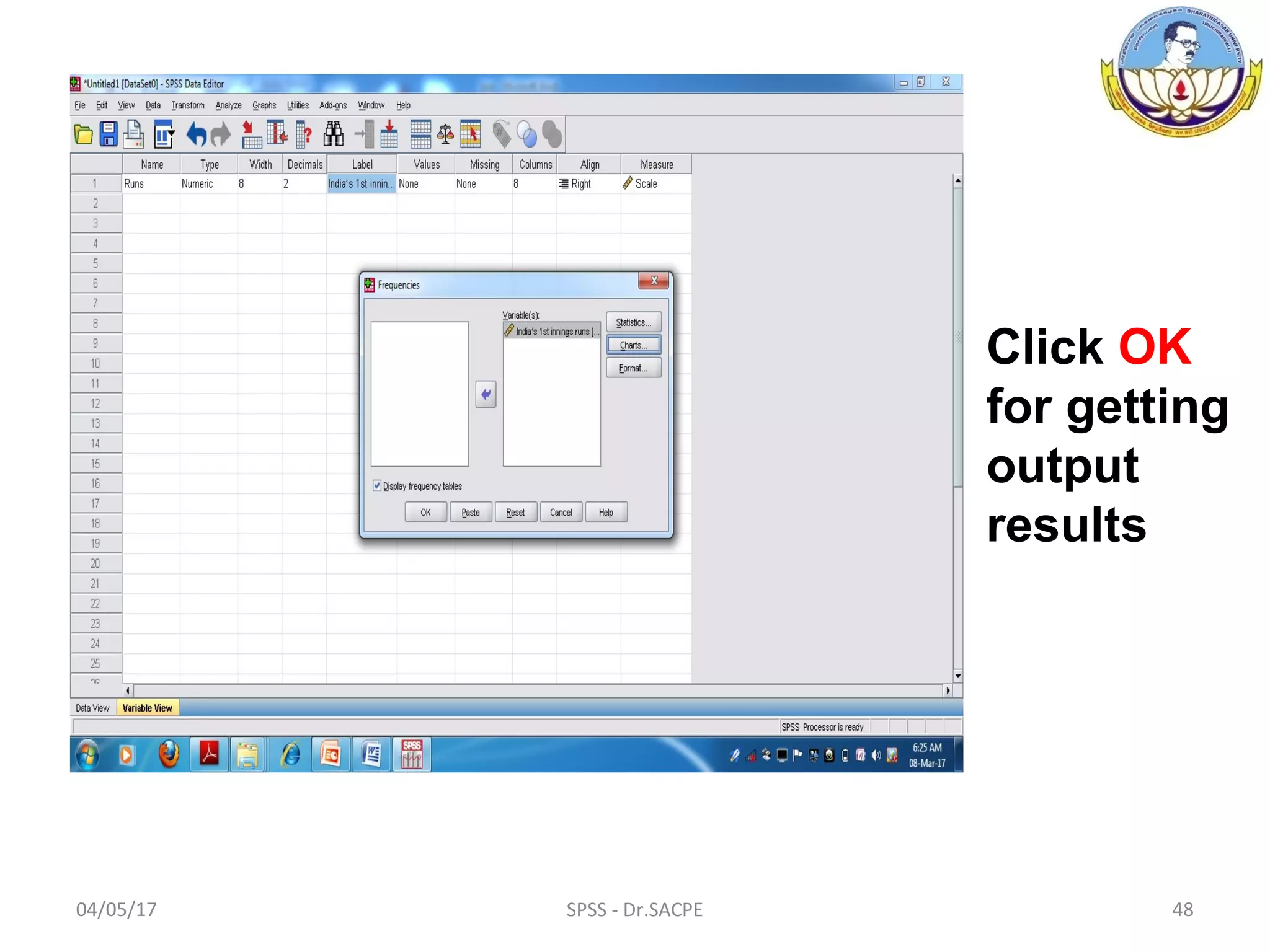 04/05/17 SPSS - Dr.SACPE 48
Click OK
for getting
output
results
 
