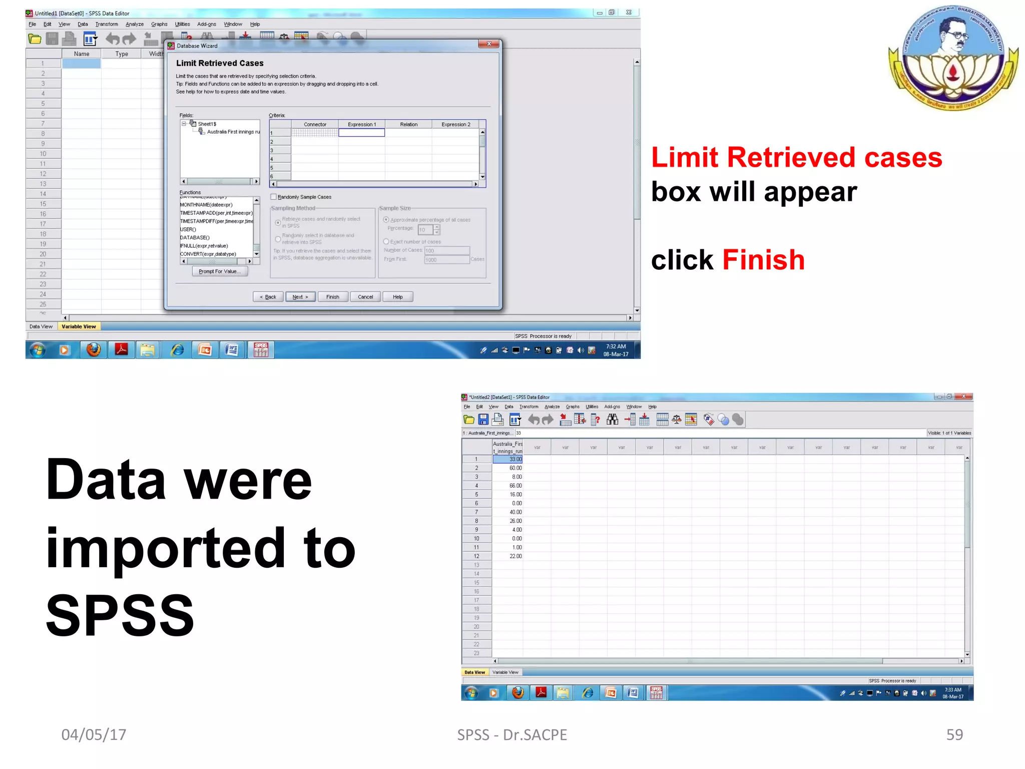 04/05/17 SPSS - Dr.SACPE 59
Limit Retrieved cases
box will appear
click Finish
Data were
imported to
SPSS
 