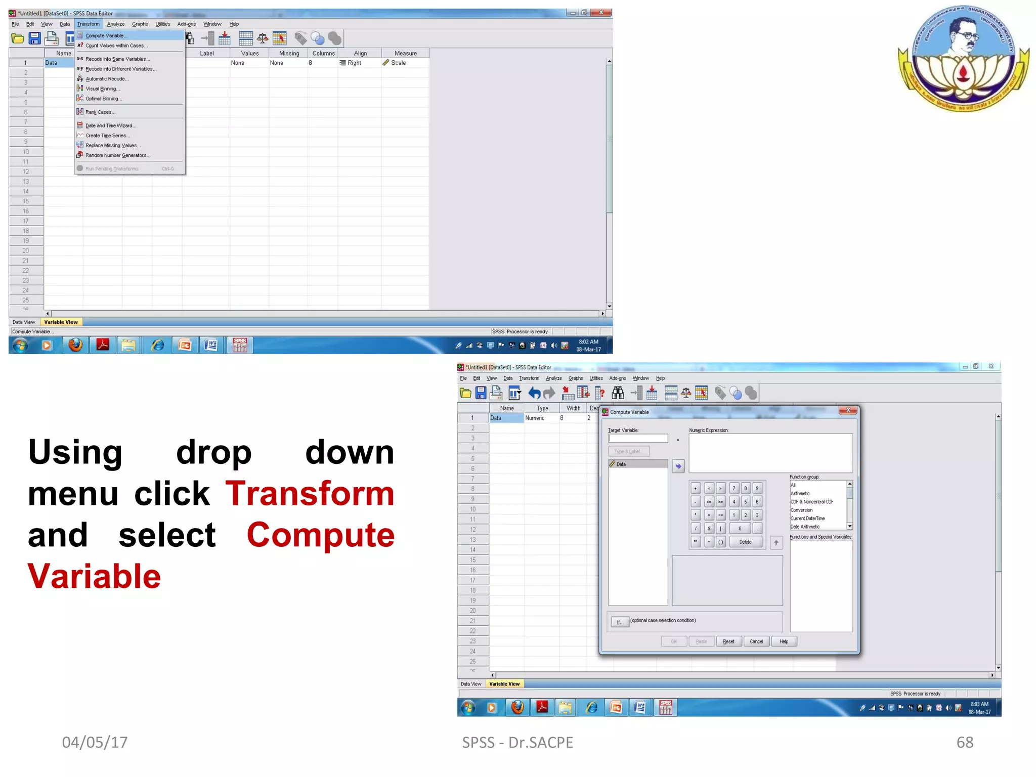 04/05/17 SPSS - Dr.SACPE 68
Using drop down
menu click Transform
and select Compute
Variable
 
