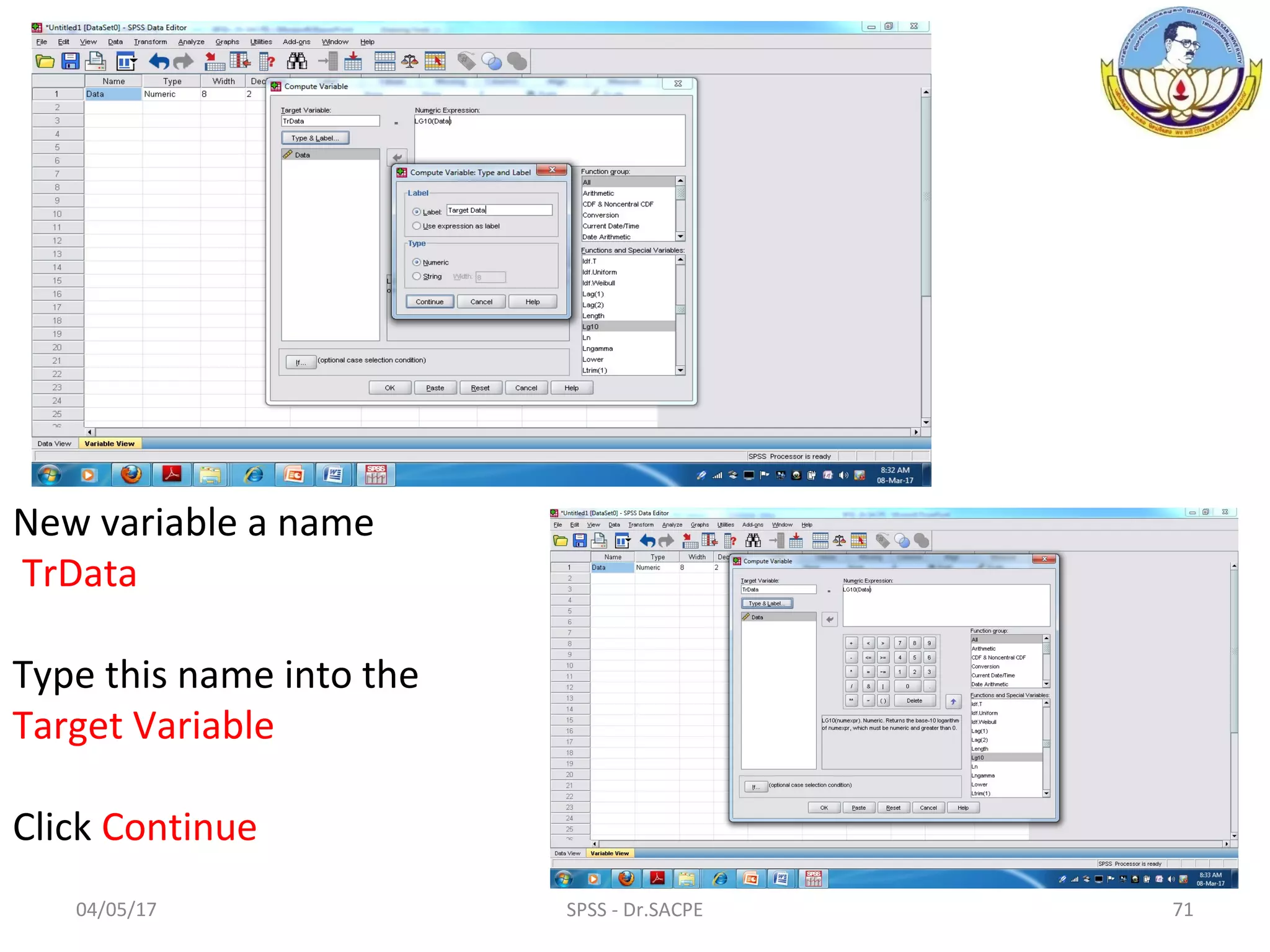 04/05/17 SPSS - Dr.SACPE 71
New variable a name
TrData
Type this name into the
Target Variable
Click Continue
 