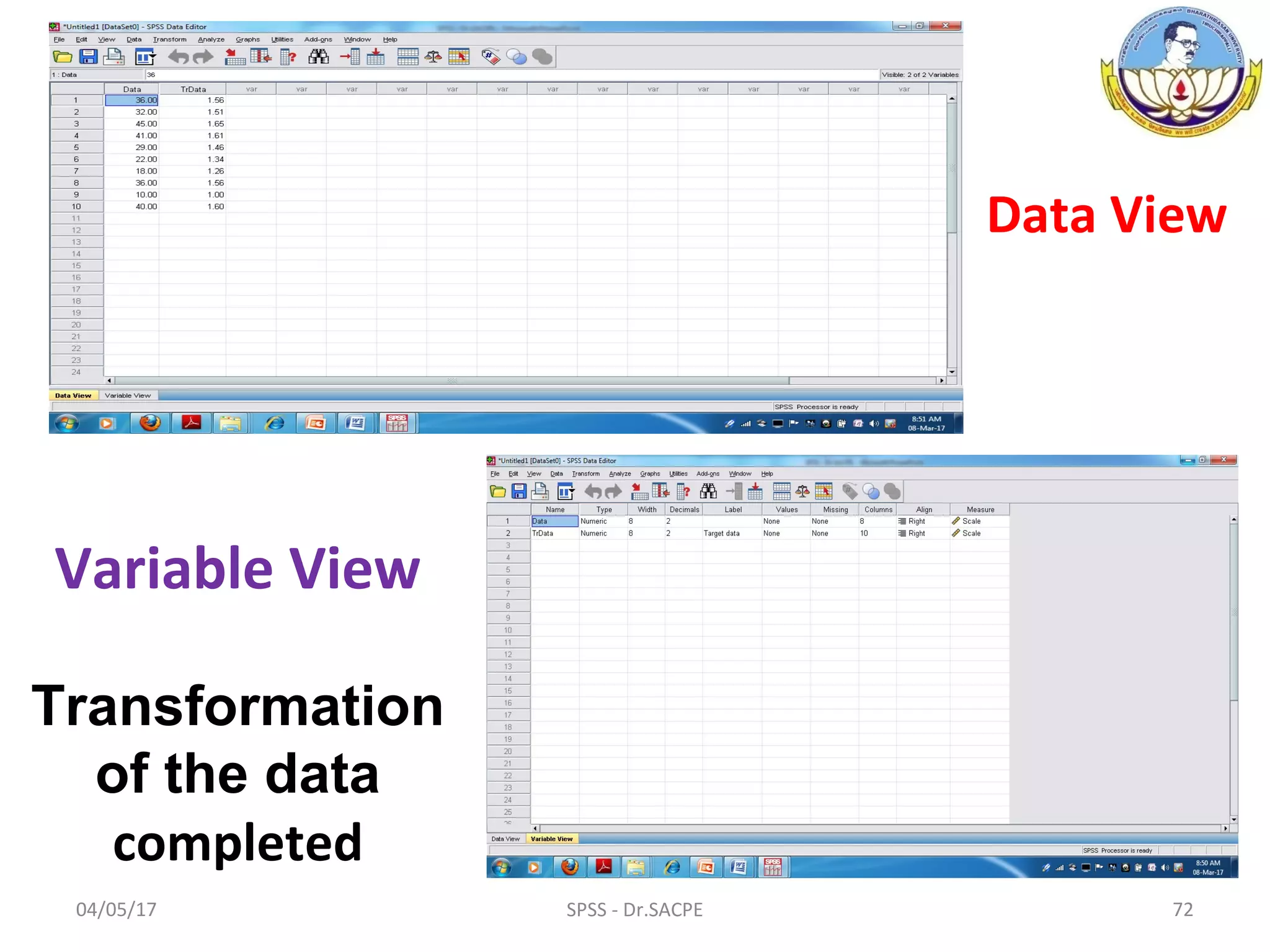 04/05/17 SPSS - Dr.SACPE 72
Variable View
Transformation
of the data
completed
Data View
 