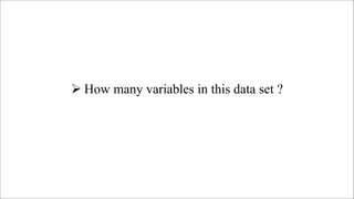  How many variables in this data set ?
 